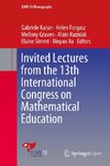 Invited Lectures from the 13th International Congress on Mathematical Education