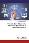 Priority Based Dynamic Resource Allocation In Cloud Computing