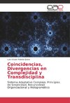 Coincidencias, Divergencias en Complejidad y Transdisciplina