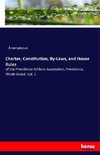 Charter, Constitution, By-Laws, and House Rules