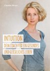 Intuition - Dein Coach für ein gesundes und glückliches Leben