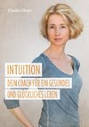 Intuition - Dein Coach für ein gesundes und glückliches Leben