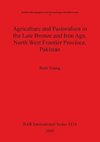 Agriculture and Pastoralism in the Late Bronze and Iron Age, North West Frontier Province, Pakistan