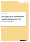 Personalentsendung in internationalen Unternehmen. Das ethnozentrische Führungskonzept im Bereich der Auslandsentsendung