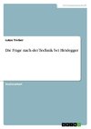 Die Frage nach der Technik bei Heidegger