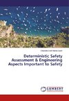 Deterministic Safety Assessment & Engineering Aspects Important to Safety