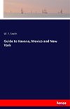 Guide to Havana, Mexico and New York