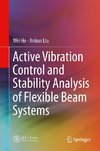 Active Vibration Control and Stability Analysis of Flexible Beam Systems