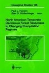 North American Temperate Deciduous Forest Responses to Changing Precipitation Regimes