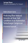 Predicting Flow-Induced Acoustics at Near-Stall Conditions in an Automotive Turbocharger Compressor