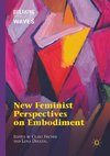 New Feminist Perspectives on Embodiment