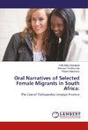 Oral Narratives of Selected Female Migrants in South Africa: