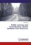 Public memory and remembrance: Jewish destinies from Bukovina