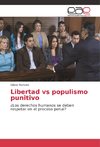 Libertad vs populismo punitivo