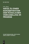 Wege zu einer Konzentration der mündlichen Verhandlung im Prozeß