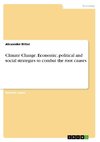 Climate Change. Economic, political and social strategies to combat the root causes