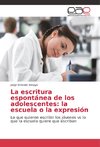 La escritura espontánea de los adolescentes: la escuela o la expresión