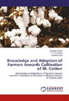 Knowledge and Adoption of Farmers towards Cultivation of Bt. Cotton