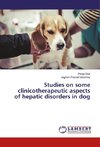 Studies on some clinicotherapeutic aspects of hepatic disorders in dog