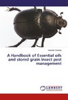 A Handbook of Essential oils and stored grain insect pest management