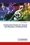 Subtractive Study for Sound Synthesizers and Ensemble