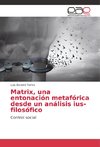 Matrix, una entonación metafórica desde un análisis ius-filosófico