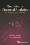 E, W:  Quantitative Financial Analytics: The Path To Investm