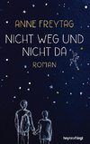 Nicht weg und nicht da