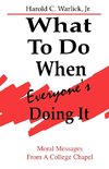 What To Do When, Everyone's Doing It