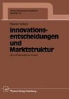 Innovationsentscheidungen und Marktstruktur