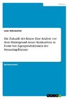 Die Zukunft des Kinos. Eine Analyse vor dem Hintergrund neuer Konkurrenz in Form von Eigenproduktionen der Streaming-Dienste