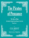 The Pirates of Penzance; or, The Slave of Duty - An Entirely Original Comic Opera in Two Acts (Vocal Score)