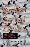 The Formation of Pure-Bred Flocks and Their Subsequent Management