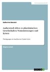 Authentisch leben in pluralistischen Gesellschaften. Voraussetzungen und Krisen