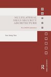 Tan, S: Multilateral Asian Security Architecture