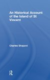 Shepard, C: Historical Account of the Island of St Vincent