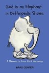 God Is an Elephant in Orthopedic Shoes