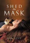 Shed the Mask