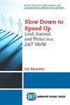 Slow Down to Speed Up