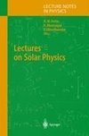 Lectures on Solar Physics