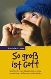 So groß ist Gott