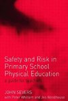 Severs, J: Safety and Risk in Primary School Physical Educat