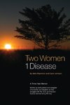 Two Women ~ 1 Disease