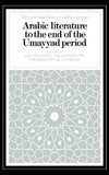 Arabic Literature to the End of the Umayyad Period