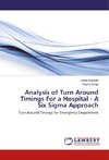 Analysis of Turn Around Timings For a Hospital - A Six Sigma Approach