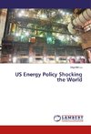 US Energy Policy Shocking the World