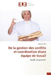 De la gestion des conflits et coordination d'une équipe de travail