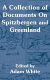 Collection of Documents On Spitzbergen and Greenland, A