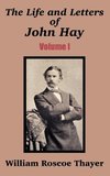 Life and Letters of John Hay (Volume I), The