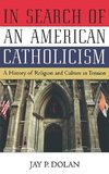 Dolan, J: In Search of an American Catholicism